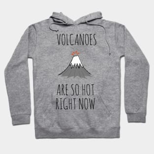 Volcanoes are so hot right now Hoodie